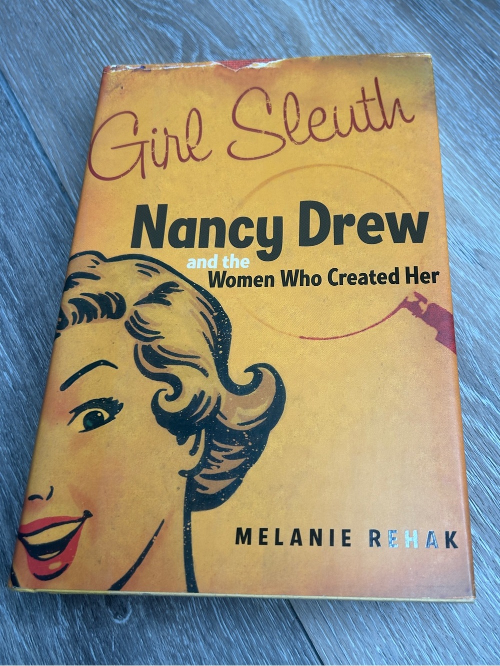 Girl Sleuth Nancy Drew & Women Who Created Her Hardcover 1st Edition